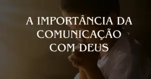 A-Importancia-da-Comunicacao-com-Deus